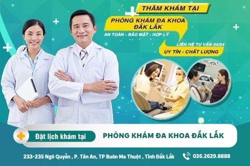 Phòng Khám Đa Khoa Đắk Lắk - Địa chỉ khám bệnh uy tín tại Đắk Lắk