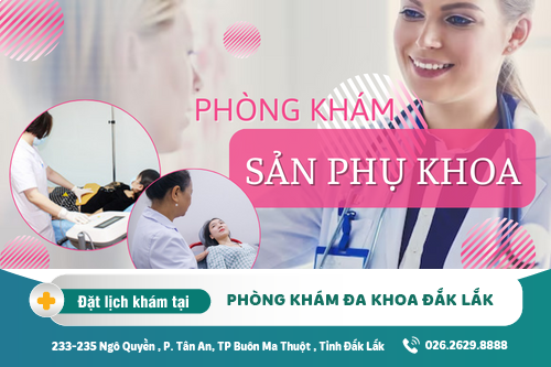 Đắk Lắk - Địa chỉ phòng khám sản phụ khoa uy tín chất lượng hiện nay