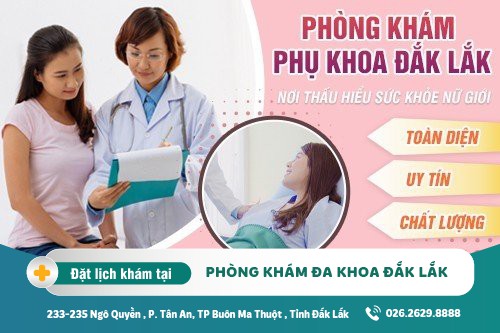 Phòng khám phụ khoa Đắk Lắk - Địa chỉ vàng trong điều trị các bệnh phụ nữ